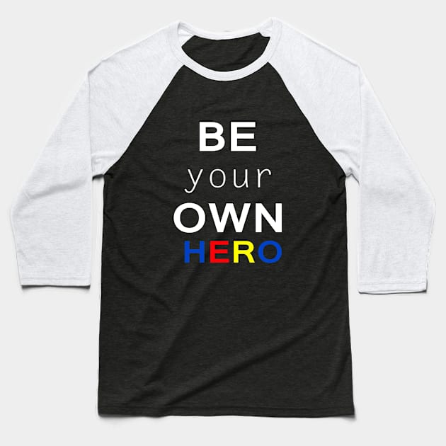 Be your own hero Baseball T-Shirt by Sarcasmbomb